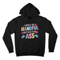 I Might Be A Handful But So Is This Ass Workout Gym Quote Tall Hoodie