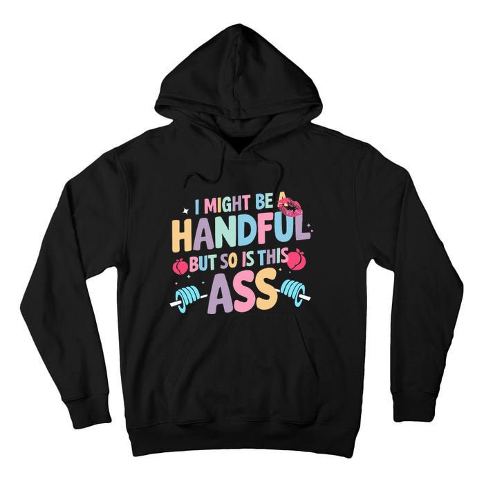 I Might Be A Handful But So Is This Ass Workout Gym Quote Tall Hoodie