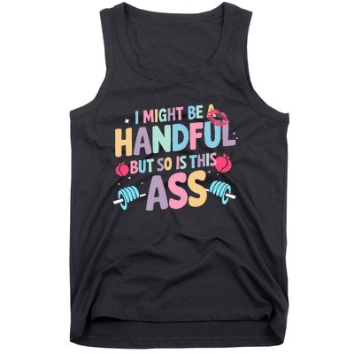 I Might Be A Handful But So Is This Ass Workout Gym Quote Tank Top