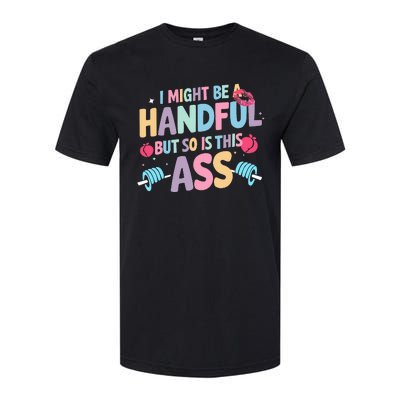 I Might Be A Handful But So Is This Ass Workout Gym Quote Softstyle® CVC T-Shirt