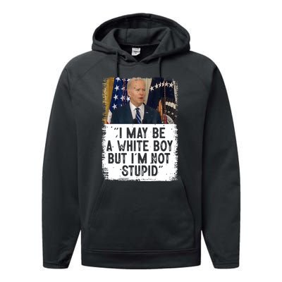 I May Be A White Boy But I'm Not Stupid Biden Performance Fleece Hoodie