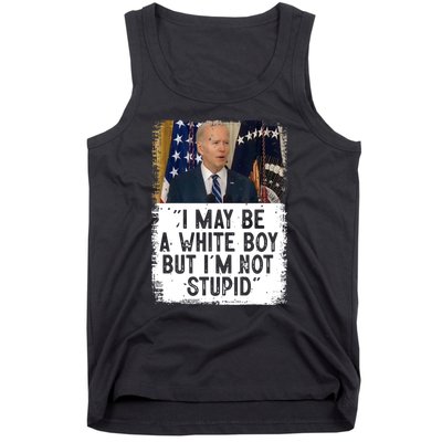 I May Be A White Boy But I'm Not Stupid Biden Tank Top