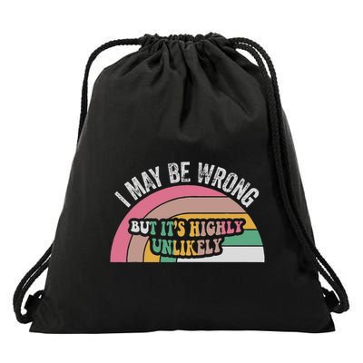 I May Be Wrong But ItS Highly Unlikely Drawstring Bag
