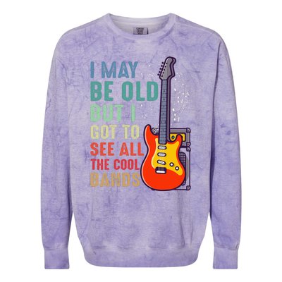 I May Be Old But I Got To See All The Cool Bands Colorblast Crewneck Sweatshirt