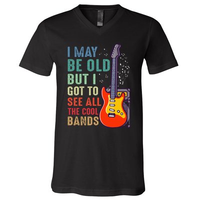 I May Be Old But I Got To See All The Cool Bands V-Neck T-Shirt