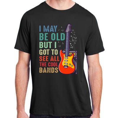 I May Be Old But I Got To See All The Cool Bands Adult ChromaSoft Performance T-Shirt