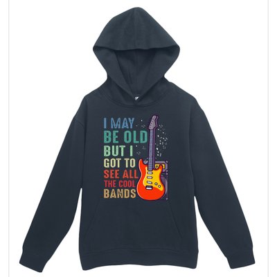 I May Be Old But I Got To See All The Cool Bands Urban Pullover Hoodie