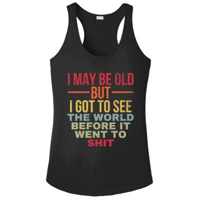 I May Be Old But Got To See The World Before It Went To Ladies PosiCharge Competitor Racerback Tank