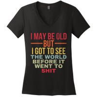 I May Be Old But Got To See The World Before It Went To Women's V-Neck T-Shirt