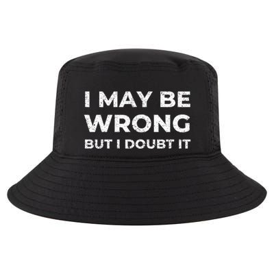 I May Be Wrong But I Doubt It Cool Comfort Performance Bucket Hat