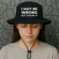 I May Be Wrong But I Doubt It Bucket Hat