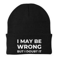 I May Be Wrong But I Doubt It Beanie
