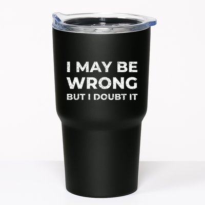 I May Be Wrong But I Doubt It Tumbler