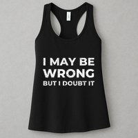 I May Be Wrong But I Doubt It Womens Tank Top