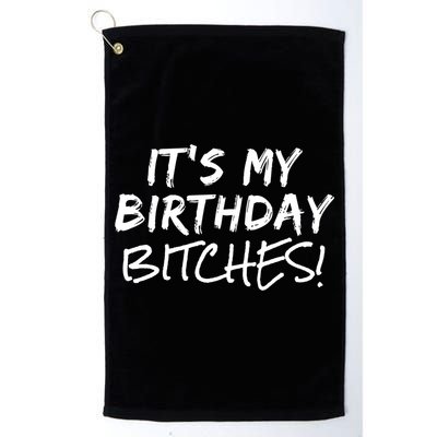 It's My Birthday Bitches Funny Birthday Gift Golf Towel