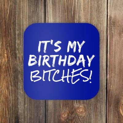 It's My Birthday Bitches Funny Birthday Gift Coaster