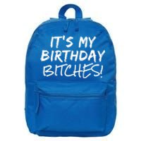 It's My Birthday Bitches Funny Birthday Gift 16 in Basic Backpack