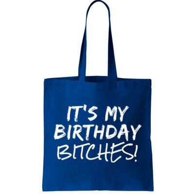 It's My Birthday Bitches Funny Birthday Gift Tote Bag