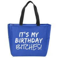 It's My Birthday Bitches Funny Birthday Gift Zip Tote Bag