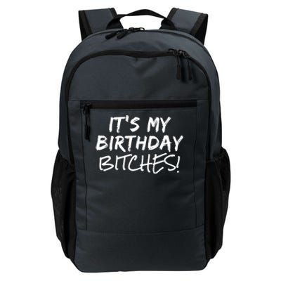 It's My Birthday Bitches Funny Birthday Gift Daily Commute Backpack