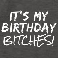 It's My Birthday Bitches Funny Birthday Gift Vector Backpack