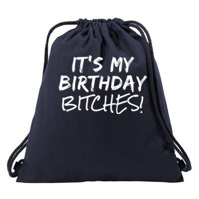 It's My Birthday Bitches Funny Birthday Gift Drawstring Bag