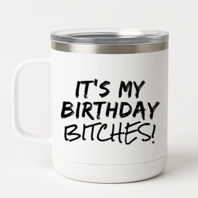 It's My Birthday Bitches Funny Birthday Gift 12 oz Stainless Steel Tumbler Cup