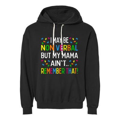 I May Be Non Verbal But My Mama Ain't Remember That Autism Garment-Dyed Fleece Hoodie