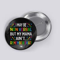 I May Be Non Verbal But My Mama Ain't Remember That Autism Button