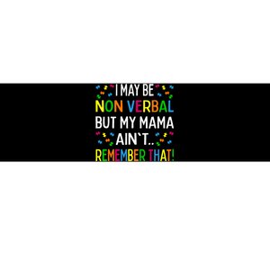 I May Be Non Verbal But My Mama Ain't Remember That Autism Bumper Sticker