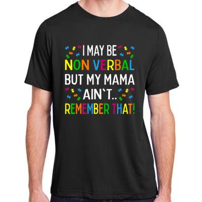 I May Be Non Verbal But My Mama Ain't Remember That Autism Adult ChromaSoft Performance T-Shirt