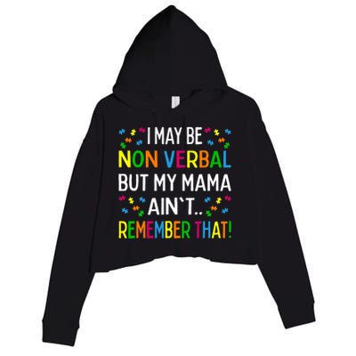 I May Be Non Verbal But My Mama Ain't Remember That Autism Crop Fleece Hoodie