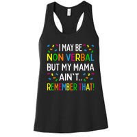 I May Be Non Verbal But My Mama Ain't Remember That Autism Women's Racerback Tank