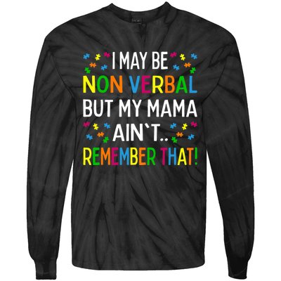 I May Be Non Verbal But My Mama Ain't Remember That Autism Tie-Dye Long Sleeve Shirt