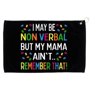 I May Be Non Verbal But My Mama Ain't Remember That Autism Grommeted Golf Towel