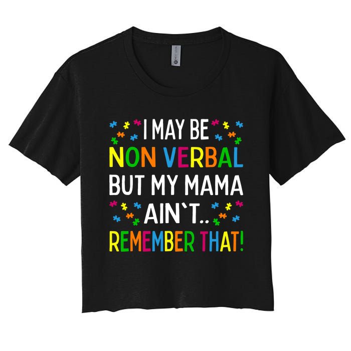 I May Be Non Verbal But My Mama Ain't Remember That Autism Women's Crop Top Tee