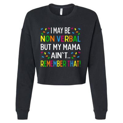 I May Be Non Verbal But My Mama Ain't Remember That Autism Cropped Pullover Crew