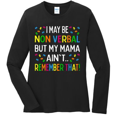 I May Be Non Verbal But My Mama Ain't Remember That Autism Ladies Long Sleeve Shirt