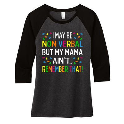 I May Be Non Verbal But My Mama Ain't Remember That Autism Women's Tri-Blend 3/4-Sleeve Raglan Shirt