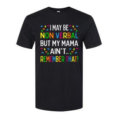 I May Be Non Verbal But My Mama Ain't Remember That Autism Softstyle CVC T-Shirt