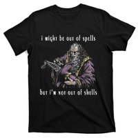 I Might Be Out Of Spells But IM Not Out Of Shells Up T-Shirt