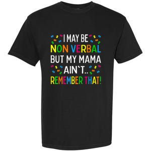 I May Be Non Verbal But My Mama Ain't Remember That Autism Garment-Dyed Heavyweight T-Shirt