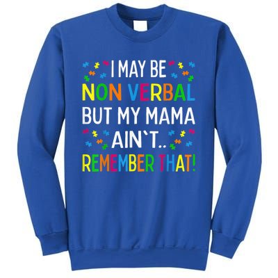 I May Be Non Verbal But My Mama Ain't Remember That Autism Sweatshirt