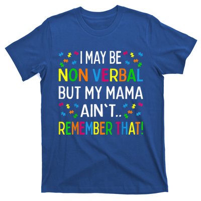 I May Be Non Verbal But My Mama Ain't Remember That Autism T-Shirt