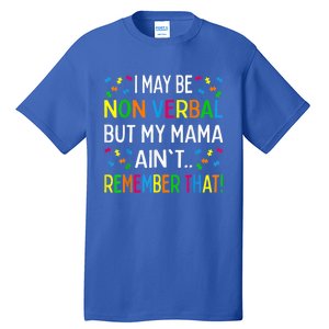 I May Be Non Verbal But My Mama Ain't Remember That Autism Tall T-Shirt