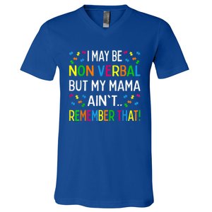 I May Be Non Verbal But My Mama Ain't Remember That Autism V-Neck T-Shirt