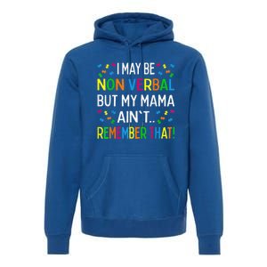 I May Be Non Verbal But My Mama Ain't Remember That Autism Premium Hoodie