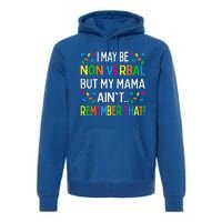 I May Be Non Verbal But My Mama Ain't Remember That Autism Premium Hoodie