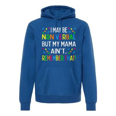 I May Be Non Verbal But My Mama Ain't Remember That Autism Premium Hoodie