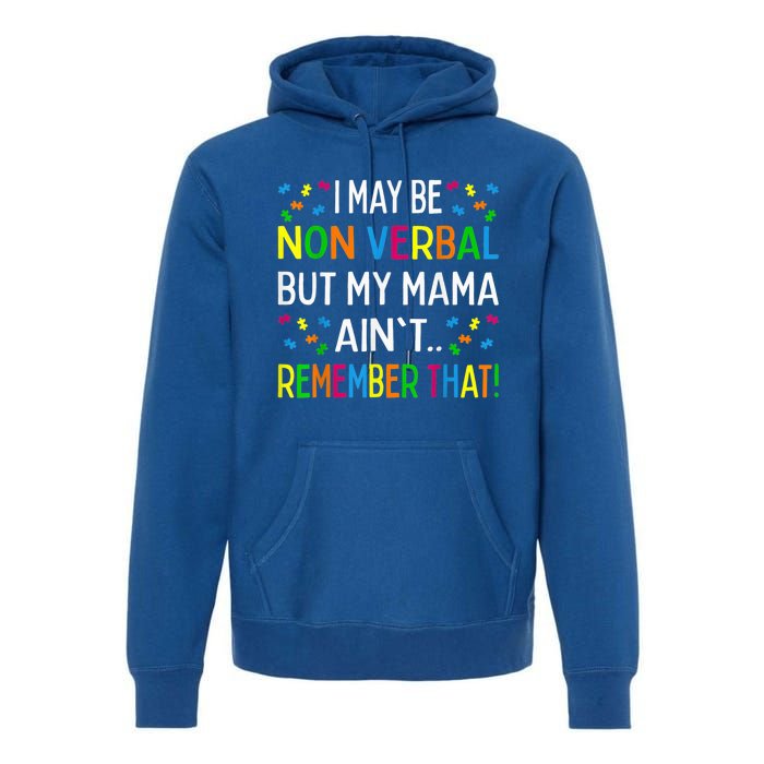 I May Be Non Verbal But My Mama Ain't Remember That Autism Premium Hoodie